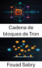 Cadena de bloques de Tron: Impulsando ecosistemas de aplicaciones descentralizadas con innovación digital escalable