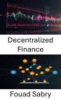 Decentralized Finance: Empowering Financial Systems Through Blockchain Innovation