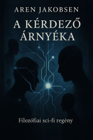 Title: A kérdezo árnyéka, Author: Aren Jakobsen