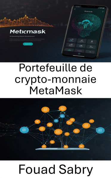 Portefeuille de crypto-monnaie MetaMask: Votre passerelle vers la finance Web3 et l'innovation décentralisée