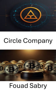 Title: Circle Company: Comprendere il quadro giuridico degli ecosistemi di valuta digitale, Author: Fouad Sabry