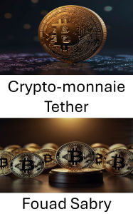 Title: Crypto-monnaie Tether: Comprendre le paysage juridique des stablecoins et leur impact sur la réglementation financière, Author: Fouad Sabry