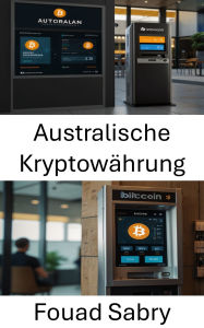 Title: Australische Kryptowährung: Der Aufstieg digitaler Assets und der Blockchain-Technologie in Australien, Author: Fouad Sabry