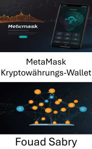 Title: MetaMask Kryptowährungs-Wallet: Ihr Tor zu Web3-Finanzen und dezentraler Innovation, Author: Fouad Sabry
