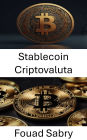 Stablecoin Criptovaluta: Il futuro del denaro digitale e della stabilità finanziaria