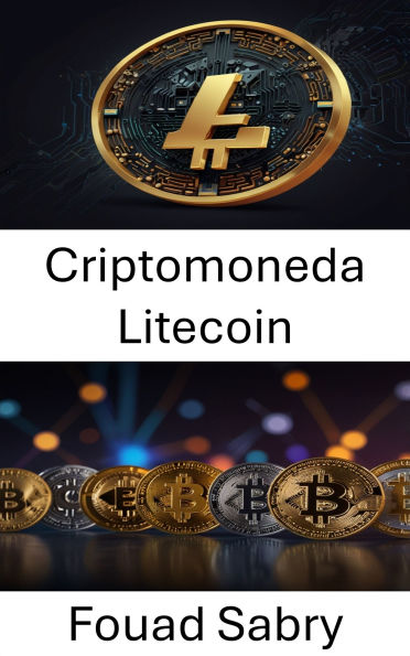 Criptomoneda Litecoin: El viaje de los activos digitales y su impacto en el futuro de las finanzas