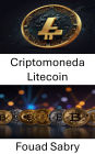 Criptomoneda Litecoin: El viaje de los activos digitales y su impacto en el futuro de las finanzas