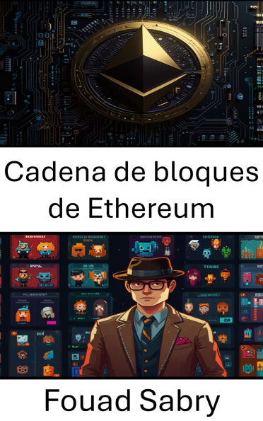Cadena de bloques de Ethereum: Liberando la propiedad digital en un mundo descentralizado