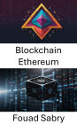 Blockchain Ethereum: Guide des contrats intelligents et des applications décentralisées