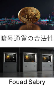 Title: Cryptocurrency Legality: Navigating the Legal Landscape of Digital Assets, Author: Fouad Sabry