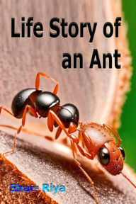 Title: Life Story of an Ant, Author: Sharr Riya