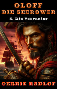 Title: Die Verraaier: 'n Kaapse seerower avontuur, Boek 5, Author: Gerrie Radlof