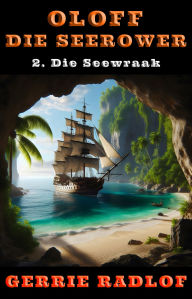 Title: Die Seewraak: 'n Kaapse seerower avontuur, Boek 2, Author: Gerrie Radlof