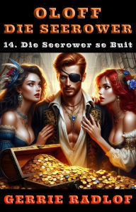 Title: Die Seerower se Buit: 'n Kaapse seerower avontuur, Boek 14, Author: Gerrie Radlof