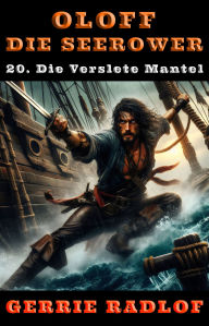 Title: Die Verslete Mantel: 'n Kaapse seerower avontuur, Boek 20, Author: Gerrie Radlof