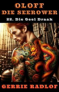 Title: Die Geel Draak: 'n Kaapse seerower avontuur, Boek 22, Author: Gerrie Radlof