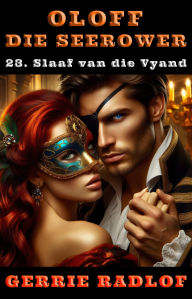 Title: Slaaf van die Vyand: 'n Kaapse seerower avontuur, Boek 23, Author: Gerrie Radlof