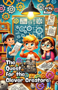 Title: The Quest for the Clever Creators, Author: Cecily Adair
