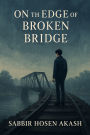 On the Edge of a Broken Bridge