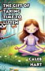 The Gift of Taking Time to Listen