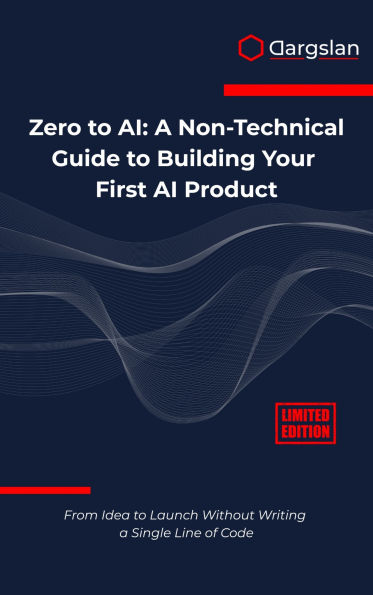 Zero to AI: A Non-Technical Guide to Building Your First AI Product