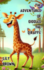 The Adventures of Giggles the Giraffe