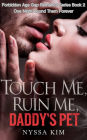 Touch Me, Ruin Me, Daddy's Pet: One Night Bound Them Forever