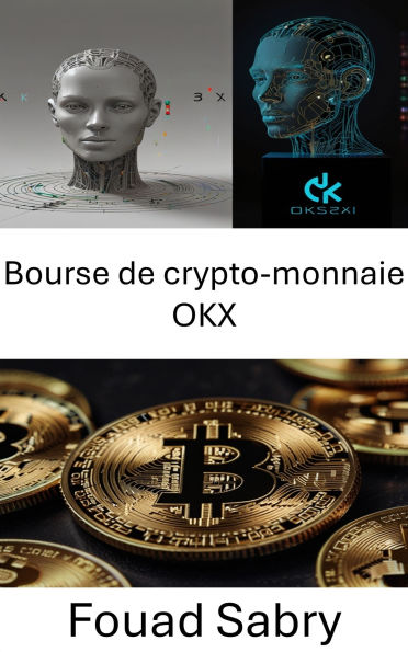 Bourse de crypto-monnaie OKX: Un guide pour comprendre l'avenir des cryptomonnaies et des actifs numériques