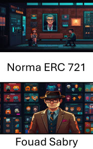 Title: Norma ERC 721: Comprendere la proprietà digitale e la rappresentazione univoca delle risorse nella blockchain, Author: Fouad Sabry
