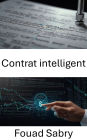 Contrat intelligent: Accords numériques décentralisés pour des transactions autonomes et une exécution sans confiance