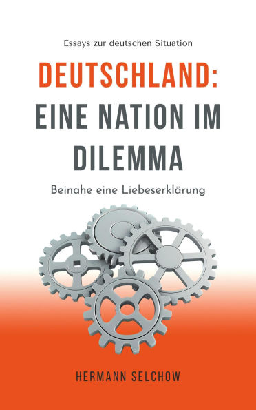 Deutschland - Eine Nation im Dilemma Beinahe eine Liebeserklärung