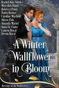 Title: A Winter Wallflower in Bloom, Author: Rachel Ann Smith
