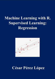 Title: Machine Learning with R. Supervised Learning: Regression, Author: César Pérez López