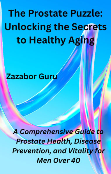 The Prostate Puzzle: Unlocking the Secrets to Healthy Aging