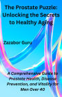The Prostate Puzzle: Unlocking the Secrets to Healthy Aging