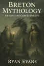 Breton Mythology: Origins and Core Elements