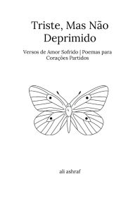 Title: Triste, Mas Não Deprimido: Versos de Amor Sofrido Poemas para Corações Partidos, Author: Ali Ashraf