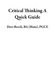Title: Critical Thinking A Quick Guide, Author: Dave Beech PGCE
