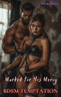Marked for His Mercy(Bdsm temptation)