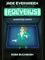 Jade Evergreen and the Perils of Polybius (Maidensong Magica)