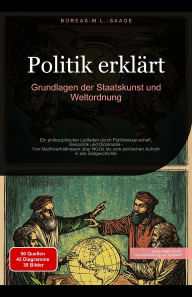 Title: Politik erklärt: Grundlagen der Staatskunst und Weltordnung (Philosophie (DE), #11), Author: Boreas De. M. L. Saage