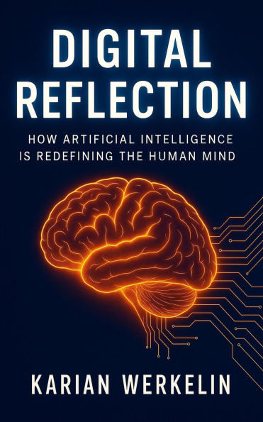 Digital Reflection: How Artificial Intelligence Is Redefining the Human Mind