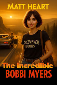 Download best sellers books for free The Incredible Bobbi Myers by Matt Heart