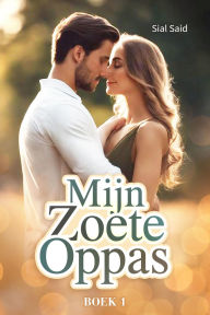 Title: Mijn Zoete Oppas - BOEK 1, Author: Sial Said