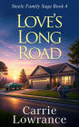 Love's Long Road (Steele Family Saga, #4)