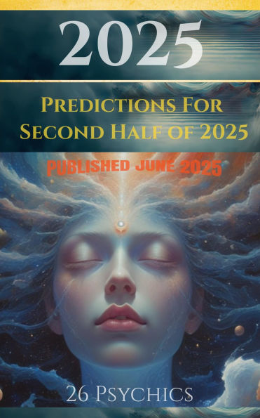 2025 Predictions for Second Half (Psychic Predictions, #2502)