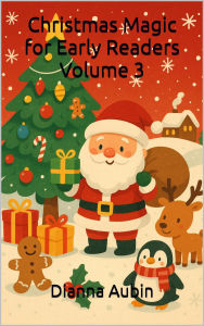 Title: Christmas Magic for Early Readers: Volume 3, Author: Dianna Aubin