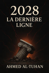 Title: 2028 « La Dernière Ligne », Author: Ahmed AlTuhan