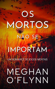Title: Os Mortos Não Se Importam (Jogos Mentais, #2), Author: Meghan O'Flynn
