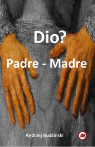 Title: Dio? Padre - Madre, Author: Andrzej Budzinski